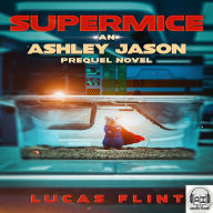 Supermice: An Ashley Jason prequel novel