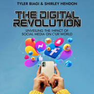 The Digital Revolution: Unveiling the Impact of Social Media on Our World