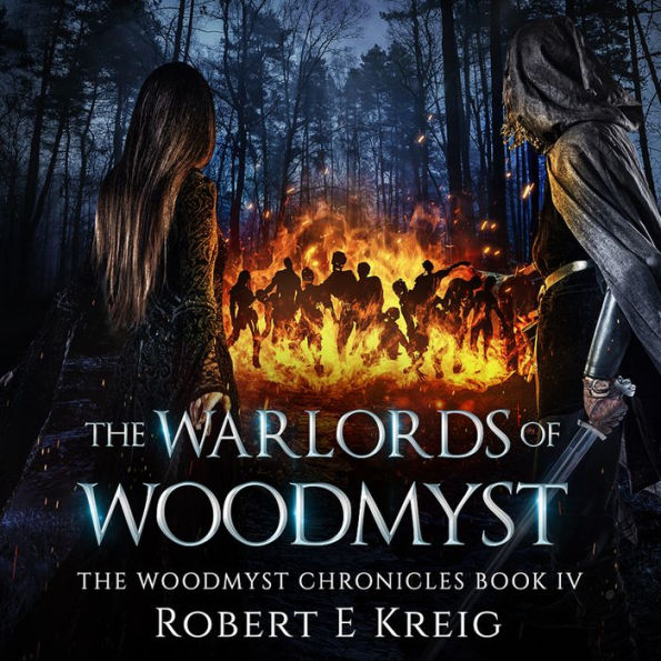 The Warlords of Woodmyst: The Woodmyst Chronicles Book IV