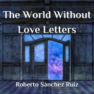 The World Without Love Letters