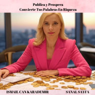 Publica y Prospera: Convierte Tus Palabras En Riqueza