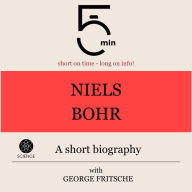 Niels Bohr: A short biography: 5 Minutes: Short on time - long on info!