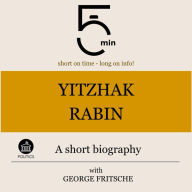 Yitzhak Rabin: A short biography: 5 Minutes: Short on time - long on info!