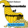 Robert Babson: Fundamentals of Prosperity: What They Are and Whence They Come