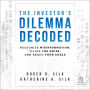 The Investor's Dilemma Decoded: Recognize Misinformation, Filter the Noise, and Reach Your Goals