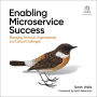 Enabling Microservice Success: Managing Technical, Organizational, and Cultural Challenges