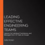 Leading Effective Engineering Teams: Lessons for Individual Contributors and Managers from 10 Years at Google