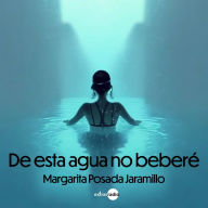 De esta agua no beberé (Completo)