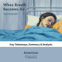 When Breath Becomes Air by Paul Kalanithi: Key Takeaways, Summary & Analysis