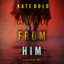 Away From Him (A Nina Veil FBI Suspense Thriller-Book 2): Digitally narrated using a synthesized voice