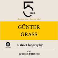 Günter Grass: A short biography: 5 Minutes: Short on time - long on info!