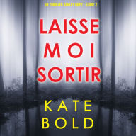 Laisse-moi Sortir (Un thriller Ashley Hope - Livre 2): Digitally narrated using a synthesized voice