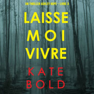 Laisse-moi Vivre (Un thriller Ashley Hope - Livre 3): Digitally narrated using a synthesized voice