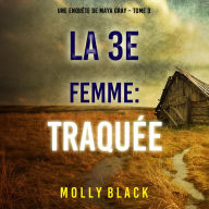 La 3e Femme: Traquée (Une enquête de Maya Gray - Tome 3): Narration par une voix synthétisée