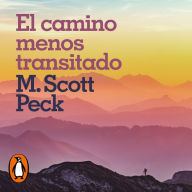 El camino menos transitado: Hacia el amor, la serenidad y la plenitud