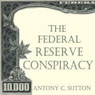 The Federal Reserve Conspiracy