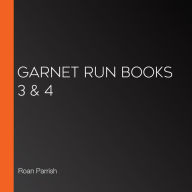 Garnet Run Books 3 & 4