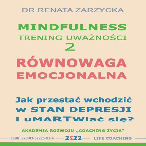 Równowaga emocjonalna. Jak przestac wchodzic w stany depresyjne i umartwiac sie?: Mindfulness - trening uwaznosci. cz. 2