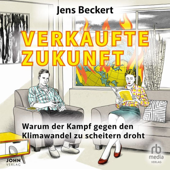 Verkaufte Zukunft: Warum der Kampf gegen den Klimawandel zu scheitern droht