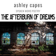 The Afterburn of Dreams: Spoken Word Poetry