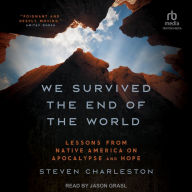 We Survived the End of the World: Lessons from Native America on Apocalypse and Hope