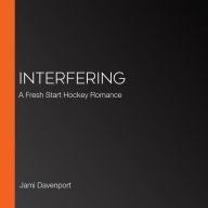 Interfering: A Fresh Start Hockey Romance