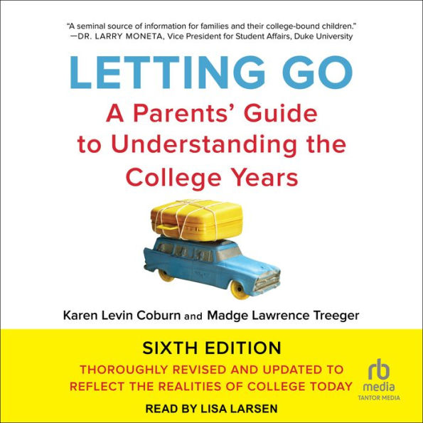 Letting Go, Sixth Edition: A Parents' Guide to Understanding the College Years