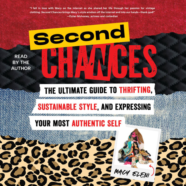 Second Chances: The Ultimate Guide to Thrifting, Sustainable Style, and Expressing Your Most Authentic Self