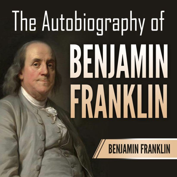 The Autobiography of Benjamin Franklin