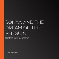 Sonya and the dream of the Penguin: Bedtime story for children