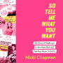 So Tell Me What You Want: My story of making it in the mad, bad and fab pop music industry