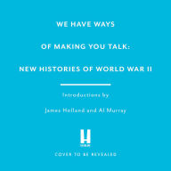 We Have Ways of Making You Talk: World in Peril: New Histories of World War Two