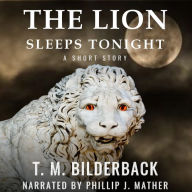 Lion Sleeps Tonight, The - A Short Story