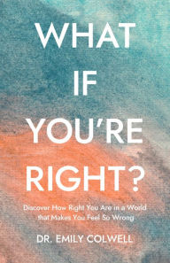 What If You're Right?