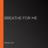 Breathe for Me