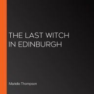 The Last Witch in Edinburgh