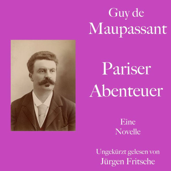 Guy de Maupassant: Pariser Abenteuer: Eine Novelle. Ungekürzt gelesen.