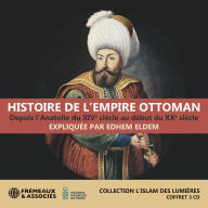 Histoire de l'Empire ottoman, depuis l'Anatolie du XIVe siècle au début du XXe siècle