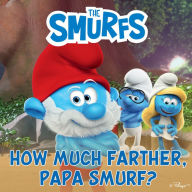 How Much Farther, Papa Smurf?
