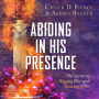 Abiding in His Presence: The Secret to Waging War and Bearing Fruit