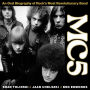 MC5: An Oral Biography of Rock's Most Revolutionary Band