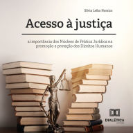 Acesso à justiça: a importância dos Núcleos de Prática Jurídica na promoção e proteção dos Direitos Humanos (Abridged)