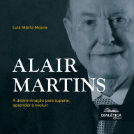 Alair Martins: a determinação para superar, aprender e evoluir (Abridged)
