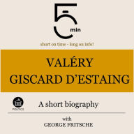 Valéry Giscard d'Estaing: A short biography: 5 Minutes: Short on time - long on info!