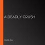 A Deadly Crush