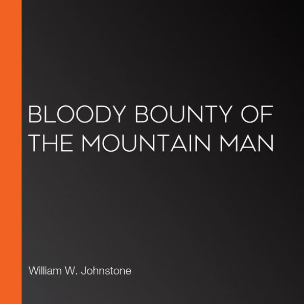 Bloody Bounty of the Mountain Man