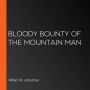 Bloody Bounty of the Mountain Man