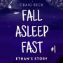 Fall Asleep Fast - Bedtime Stories For Rapid, Deep And Peaceful Sleep: Ethan's Story