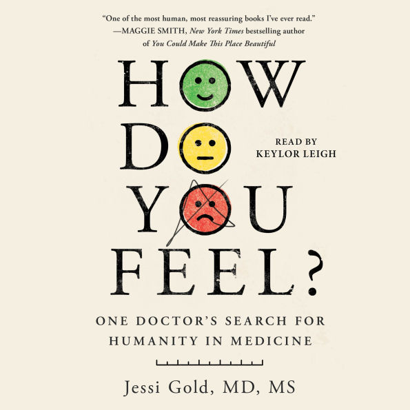 How Do You Feel?: One Doctor's Search for Humanity in Medicine