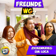 Zickenkrieg um Luca: Freunde WG 3